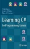 Learning C# by Programming Games (Hardcover, 2013) - Arjan Egges Photo