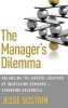 The Manager's Dilemma - Balancing the Inverse Equation of Increasing Demands and Shrinking Resources (Hardcover) - Jesse Sostrin Photo