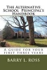 The Alternative School Principal's Handbook - A Guide for Your First Three Years (Paperback) - Barry L Ross Photo