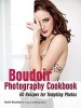 The Boudoir Photography Cookbook - 60 Recipes for Tempting Photos (Paperback) - Jen Rozenbaum Photo