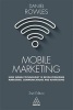 Mobile Marketing - How Mobile Technology is Revolutionizing Marketing, Communications and Advertising (Paperback, 2nd Revised edition) - Daniel Rowles Photo