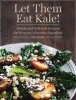 Let Them Eat Kale! - Simple and Delicious Recipes for Everyone's Favorite Superfood (Hardcover) - Julia Mueller Photo