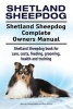 Shetland Sheepdog. Shetland Sheepdog Complete Owners Manual. Shetland Sheepdog Book for Care, Costs, Feeding, Grooming, Health and Training. (Paperback) - George Hoppendale Photo