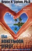 The Honeymoon Effect - The Science of Creating Heaven on Earth (Paperback) - Bruce Lipton Photo