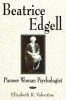 Beatrice Edgell - Pioneer Woman Psychologist (Hardcover, New) - Elizabeth R Valentine Photo