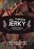 All Things Jerky - The Definitive Guide to Making Delicious Jerky and Dried Snack Offerings (Paperback) - Andy Lightbody Photo