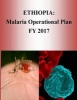 Ethiopia - Malaria Operational Plan Fy 2017 (President's Malaria Initiative) (Paperback) - United States Agency for International D Photo