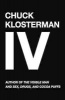 , Volume 4 - A Decade of Curious People and Dangerous Ideas (Paperback) - Chuck Klosterman Photo