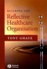 Building the Reflective Healthcare Organisation (Paperback) - Tony Ghaye Photo