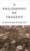 A Philosophy of Tragedy (Paperback) - Christopher Hamilton Photo