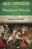 The Great Commanders of the Medieval World 454-1582AD (Paperback) - Andrew Roberts Photo