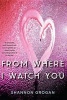 From Where I Watch You (Paperback) - Shannon Grogan Photo