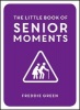 The Little Book of Senior Moments (Hardcover) - Freddie Green Photo