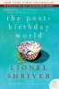 The Post-Birthday World (Paperback) - Lionel Shriver Photo