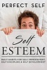 Self Esteem - Daily Habits for Self Esteem, Self Confidence & Self Improvement (Paperback) - Perfect Self Photo