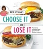 's Choose It and Lose It - The Roadmap to Healthier Eating at Your Favourite Canadian Restaurants (Paperback) - Rose Reisman Photo