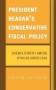 President Reagan's Conservative Fiscal Policy - Unemployment Among African Americans (Hardcover, New) - Chiazam Ugo Okoye Photo