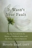 It Wasn't Your Fault - Freeing Yourself from the Shame of Childhood Abuse with the Power of Self-Compassion (Paperback) - Beverly Engel Photo