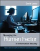 Managing the Human Factor in Information Security - How to Win Over Staff and Influence Business Managers (Paperback) - David Lacey Photo