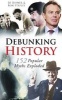 Debunking History - 152 Popular Myths Exploded (Paperback) - Edward Rayner Photo