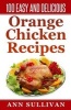 100 Easy and Delicious Orange Chicken Recipe (Paperback) - MS Ann Sullivan Photo