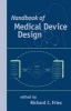 Handbook of Medical Device Design (Hardcover) - Richard C Fries Photo