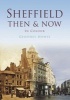 Sheffield Then & Now (Paperback) - Geoffrey Howse Photo