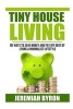 Tiny House Living - 101 Ways to Save Money and Pay Off Debt by Living a Minimalis (Paperback) - Jeremiah Byron Photo