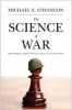 The Science of War - Defense Budgeting, Military Technology, Logistics, and Combat Outcomes (Paperback) - Michael E OHanlon Photo