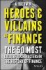 Heroes and Villains of Finance (Paperback) - A Baldwin Photo