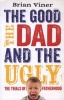 The Good, the Dad and the Ugly - The Trials of Fatherhood (Paperback) - Brian Viner Photo