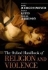 The Oxford Handbook of Religion and Violence (Hardcover) - Mark K Juergensmeyer Photo