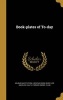 Book-Plates of To-Day (Hardcover) - Wilbur Macey Stone Photo