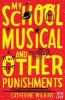 My School Musical and Other Punishments (Paperback) - Catherine Wilkins Photo