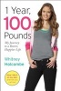 1 Year, 100 Pounds - My Journey to a Better, Happier Life (Hardcover) - Whitney Holcombe Photo