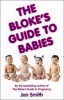 The Blokes Guide to Babies (Paperback) - Jon Smith Photo