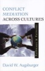 Conflict Mediation Across Cultures - Pathways and Patterns (Paperback) - David W Augsberger Photo