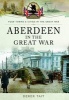 Aberdeen in the Great War (Paperback) - Derek Tait Photo