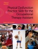 Physical Dysfunction Practice Skills for the Occupational Therapy Assistant (Hardcover, 3rd Revised edition) - Mary Beth Early Photo