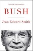 Bush (Hardcover) - Jean Edward Smith Photo