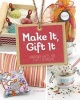 Make It, Gift It - Handmade Gifts for Every Occasion (Paperback) - Mari Bolte Photo