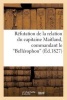 Refutation de La Relation Du Capitaine Maitland, Commandant Le Bellerophon (French, Paperback) - Sans Auteur Photo