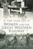 Women and the Great Western Railway - The Fair Sex (Paperback) - Rosa Matheson Photo