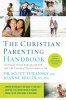 The Christian Parenting Handbook - 50 Heart-Based Strategies for All the Stages of Your Child's Life (Paperback) - Scott Turansky Photo