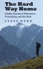 The Hard Way Home - Alaska Stories of Adventure, Friendship, and the Hunt (Paperback) - Steve Kahn Photo