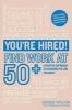 You're Hired! Find Work at 50+ - A Positive Approach to Securing the Job You Want (Paperback) - Denis E Taylor Photo