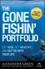 The Gone Fishin' Portfolio - Get Wise, Get Wealthy... and Get on with Your Life (Paperback) - Alexander L Green Photo