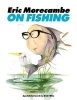  on Fishing (Paperback) - Eric Morecambe Photo