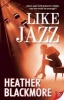 Like Jazz (Paperback) - Heather Blackmore Photo