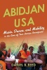 Abidjan USA - Music, Dance, and Mobility in the Lives of Four Ivorian Immigrants (Paperback) - Daniel B Reed Photo